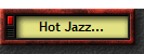 Hot Jazz...